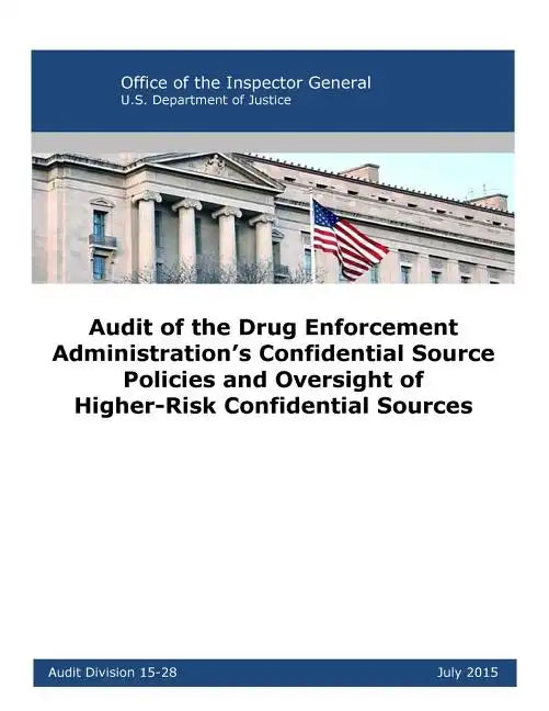 Audit of the Drug Enforcement Administration's Confidential Source Policies and Oversight of Higher-Risk Confidential Sources - Paperback