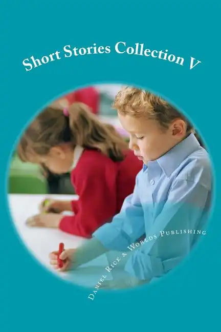 Short Stories Collection V: Just for Kids 6 years and older - Paperback