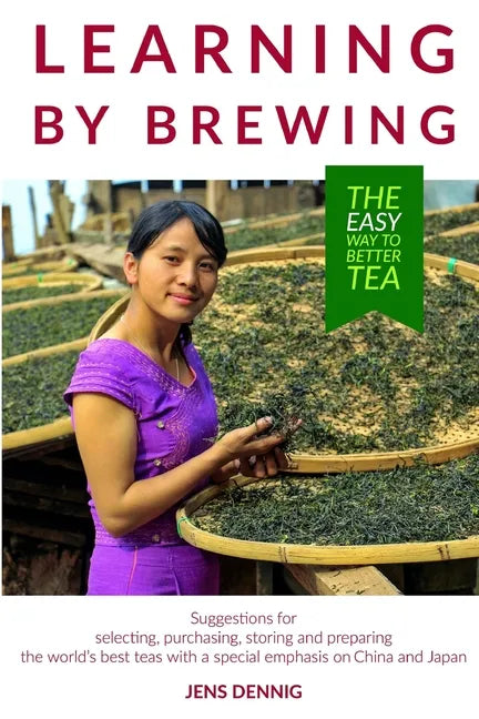 Learning by brewing: The easy way to better tea - Paperback