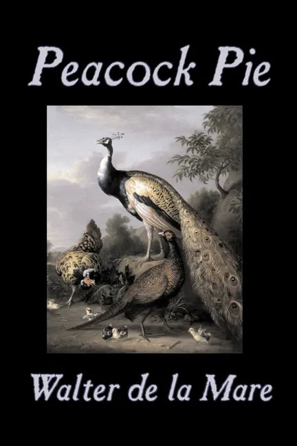 Peacock Pie by Walter da la Mare, Fiction, Literary, Poetry, English, Irish, Scottish, Welsh, Classics - Paperback