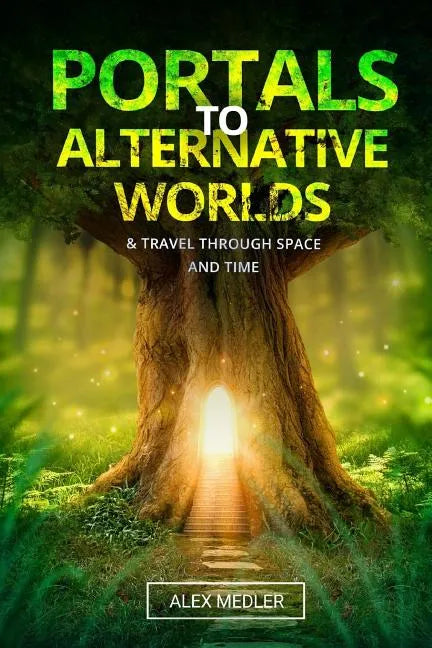 Portals to alternative worlds and travel through space and time - Paperback