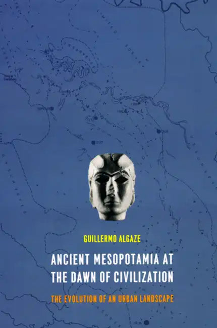 Ancient Mesopotamia at the Dawn of Civilization: The Evolution of an Urban Landscape - Paperback