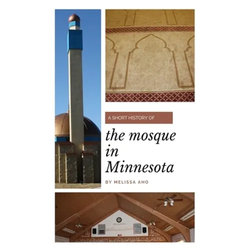 A Short History of the Mosque in Minnesota - Paperback