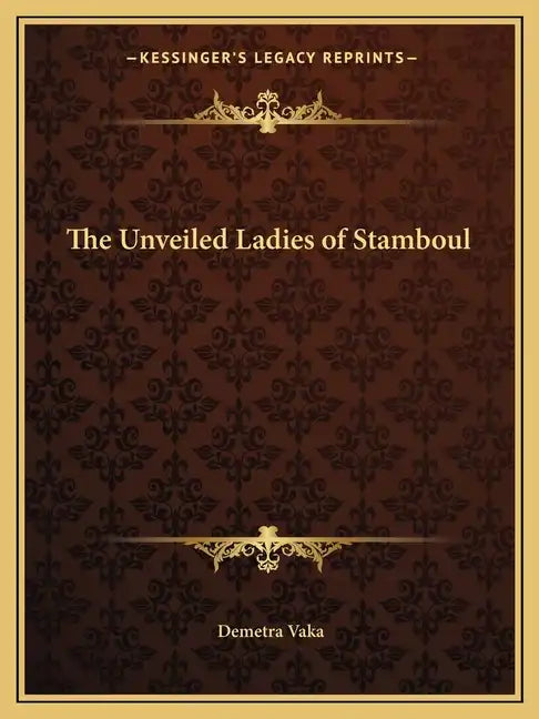 The Unveiled Ladies of Stamboul - Paperback