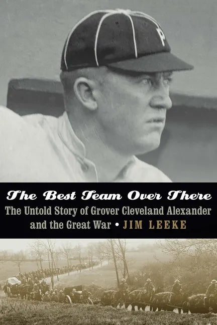 The Best Team Over There: The Untold Story of Grover Cleveland Alexander and the Great War - Hardcover