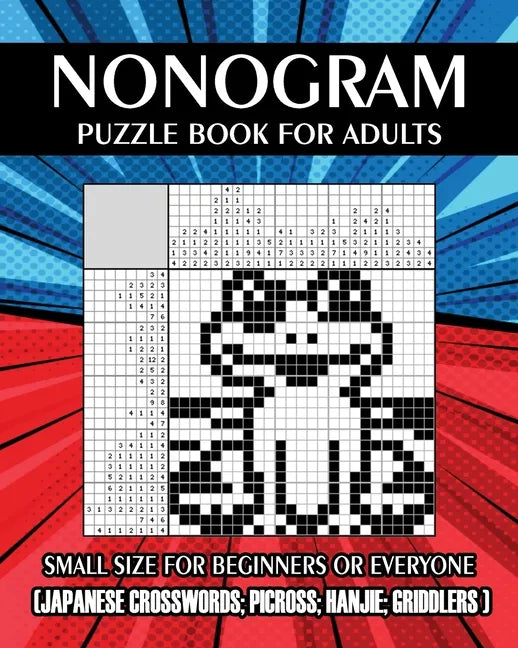 Nonogram Puzzle Book for Adults: Small Size for Beginners or Everyone ( Japanese Crosswords; Picross; Hanjie; Griddlers ) - Paperback