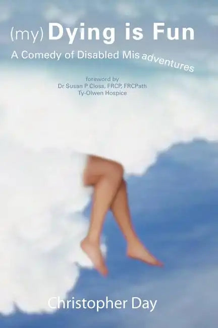 (My) Dying Is Fun: A Comedy of Disabled Misadventures - Paperback