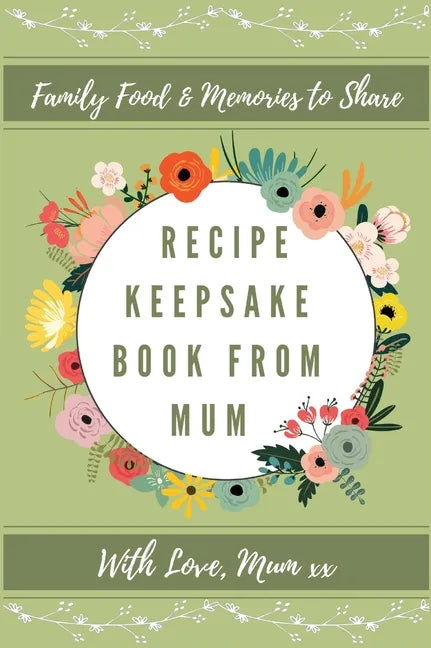 Recipe Keepsake Book From Mum: Create Your Own Recipe Book - Hardcover