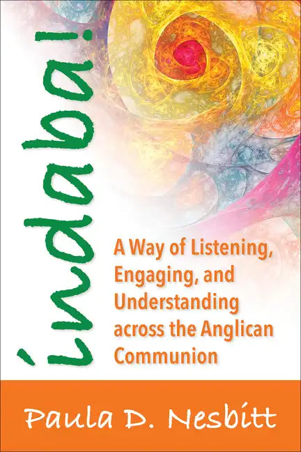 Indaba!: A Way of Listening, Engaging, and Understanding Across the Anglican Communion - Paperback