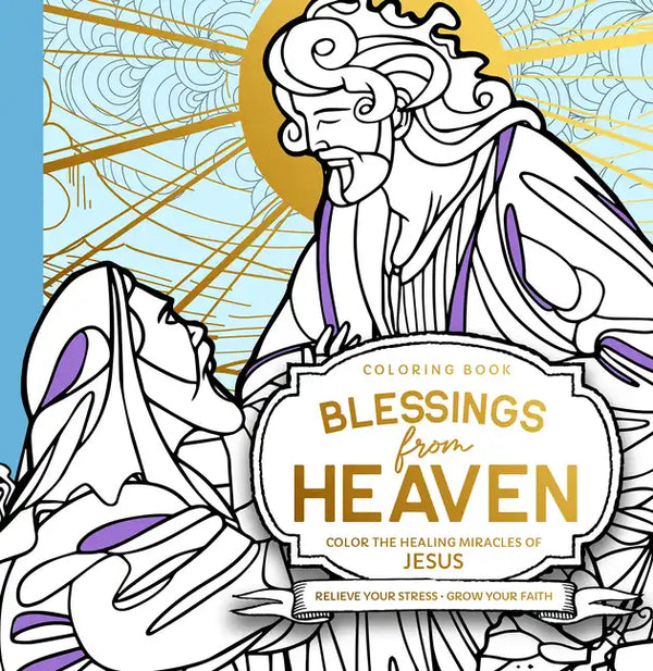 Blessings from Heaven Adult Coloring Book: Color the Healing Miracles of Jesus - Paperback