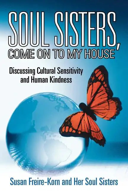 Soul Sisters, Come on to My House: Discussing Cultural Sensitivity and Human Kindness - Paperback