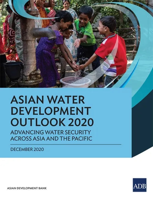 Asian Water Development Outlook 2020: Advancing Water Security across Asia and the Pacific - Paperback