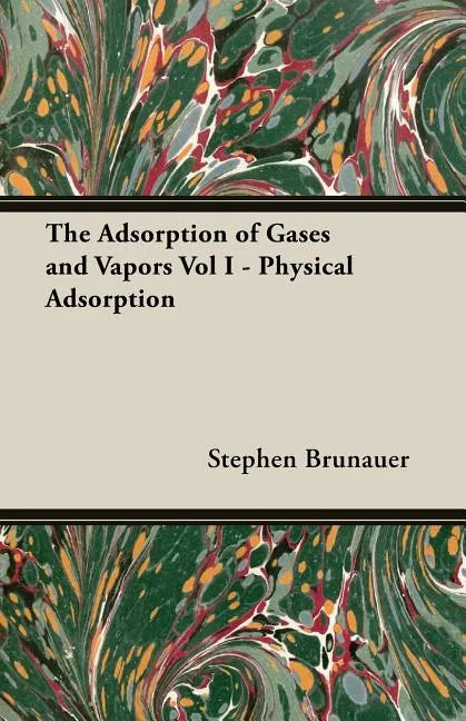 The Adsorption of Gases and Vapors Vol I - Physical Adsorption - Paperback