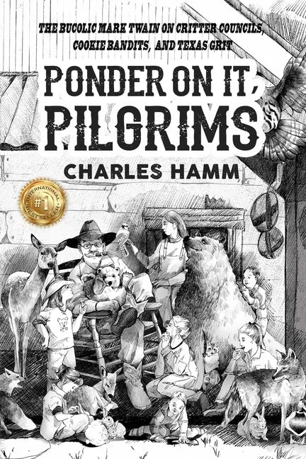 Ponder On It, Pilgrims: The Bucolic Mark Twain on Critter Councils, Cookie Bandits, and Texas Grit - Paperback