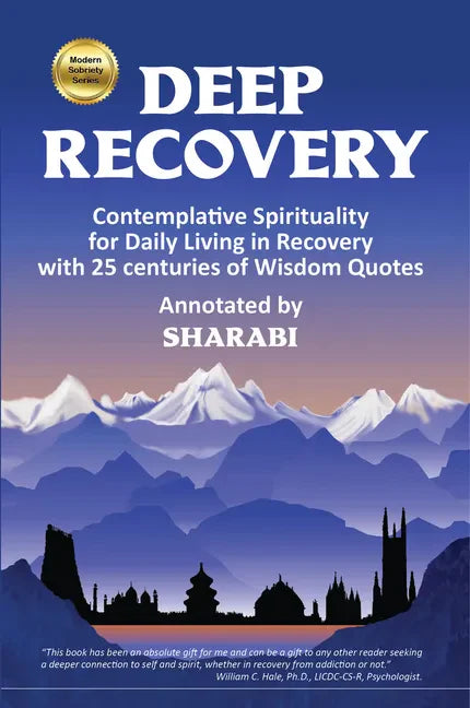 Deep Recovery: Contemplative Spirituality for Living in Recovery with 25 Centuries of Wisdom Quotes - Paperback