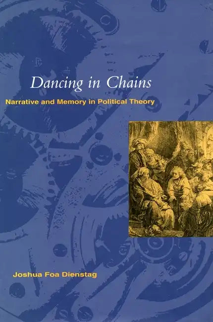 Dancing in Chains': Narrative and Memory in Political Theory - Paperback