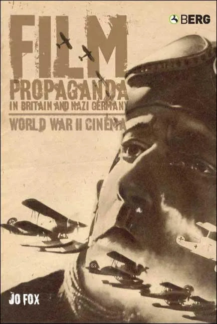 Film Propaganda in Britain and Nazi Germany: World War II Cinema - Paperback