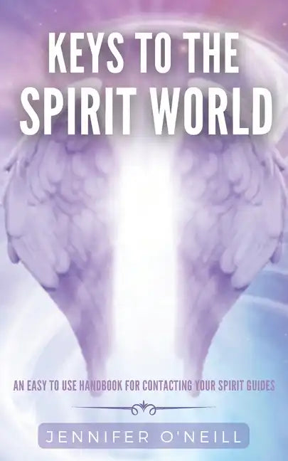 Keys to the Spirit World: An Easy To Use Handbook for Contacting Your Spirit Guides - Paperback