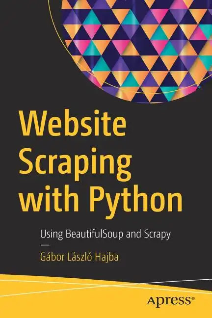 Website Scraping with Python: Using Beautifulsoup and Scrapy - Paperback