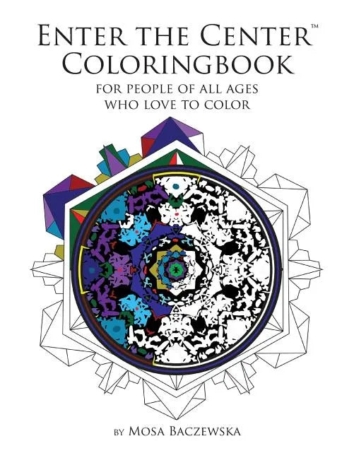 Enter the Center Coloringbook: For People of All Ages Who Love to Color - Paperback