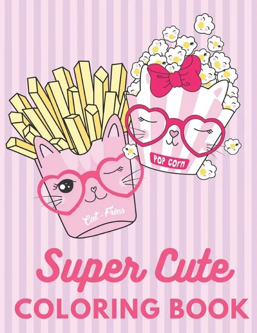 Super Cute Coloring Book: Relaxing Colouring Book for Girls, Cute Cats, Dogs, Bunnies, Unicorns Ages 4-8, 8-12, 12-16 - Paperback