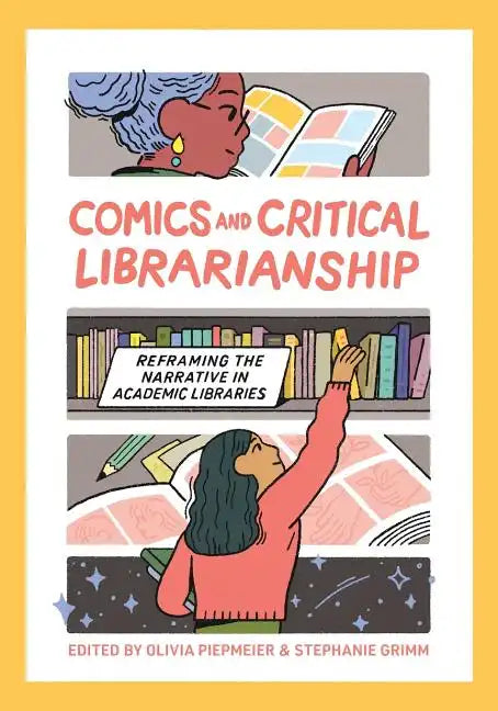 Comics and Critical Librarianship: Reframing the Narrative in Academic Libraries - Paperback