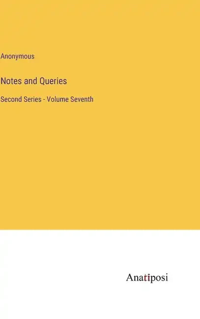 Notes and Queries: Second Series - Volume Seventh - Hardcover
