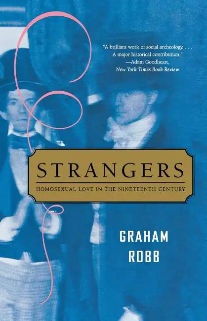 Strangers: Homosexual Love in the Nineteenth Century - Paperback