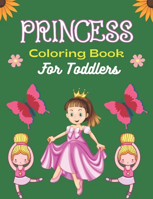 PRINCESS Coloring Book For Toddlers: Cute Princess Coloring Book for Toddlers Preschooler, Princess Drawing Activity Book for Children's - Unique Gift - Paperback