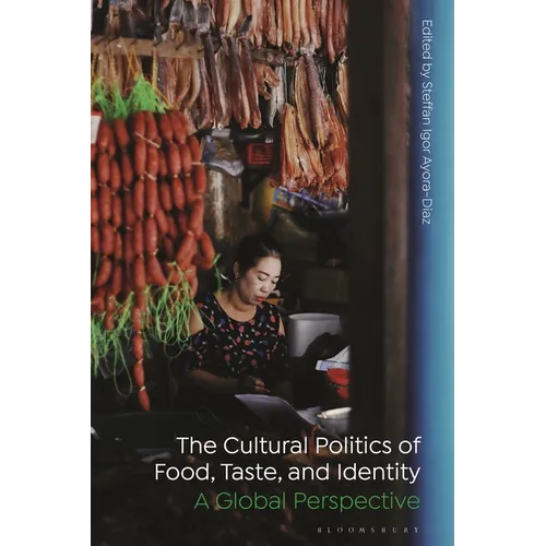 The Cultural Politics of Food, Taste, and Identity: A Global Perspective - Paperback
