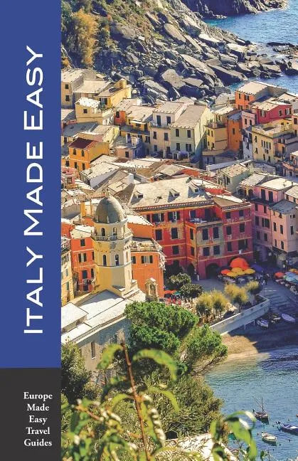 Italy Made Easy: The Top Sights of Rome, Venice, Florence, Milan, Tuscany, Amalfi Coast, Palermo and More! (Europe Made Easy Travel Guides) - Paperback