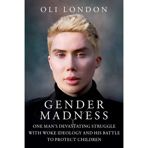 Gender Madness: One Man's Devastating Struggle with Woke Ideology and His Battle to Protect Children - Hardcover