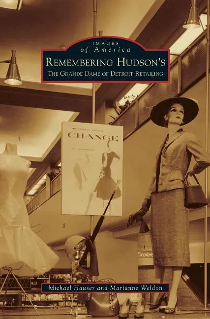 Remembering Hudson's: The Grand Dame of Detroit Retailing - Hardcover