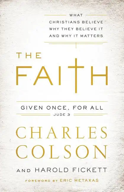 The Faith: What Christians Believe, Why They Believe It, and Why It Matters - Paperback