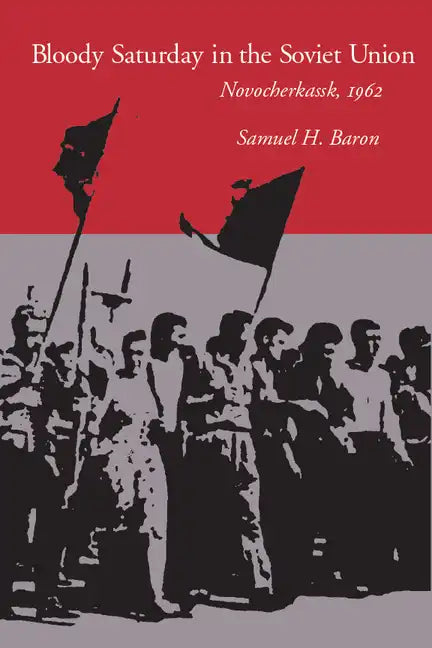 Bloody Saturday in the Soviet Union: Novocherkassk, 1962 - Paperback