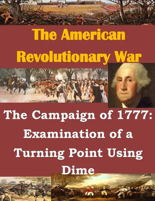 The Campaign of 1777: Examination of a Turning Point Using Dime - Paperback