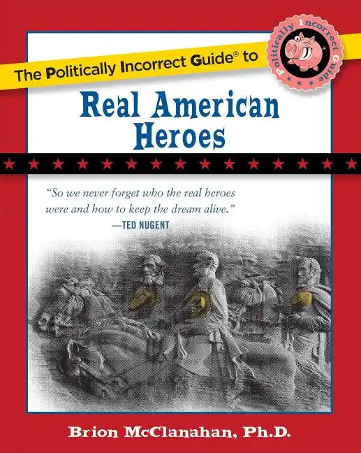 The Politically Incorrect Guide to Real American Heroes - Paperback