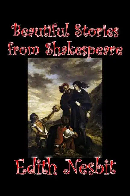 Beautiful Stories from Shakespeare by Edith Nesbit, Fiction, Fantasy & Magic - Hardcover