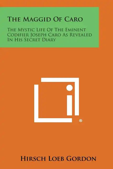 The Maggid of Caro: The Mystic Life of the Eminent Codifier Joseph Caro as Revealed in His Secret Diary - Paperback