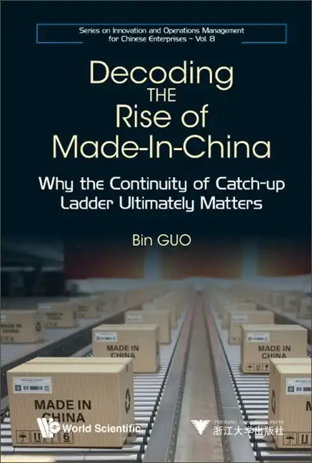 Decoding the Rise of Made-In-China: Why the Continuity of Catch-up Ladder Ultimately Matters - Hardcover