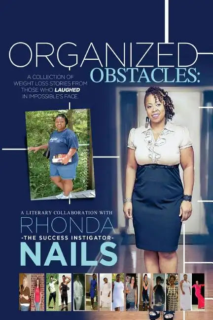 Organized Obstacles: A Collection of Weight Loss Stories From Those Who Laughed In Impossible's Face - Paperback
