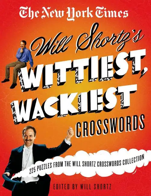 The New York Times Will Shortz's Wittiest, Wackiest Crosswords: 225 Puzzles from the Will Shortz Crossword Collection - Paperback
