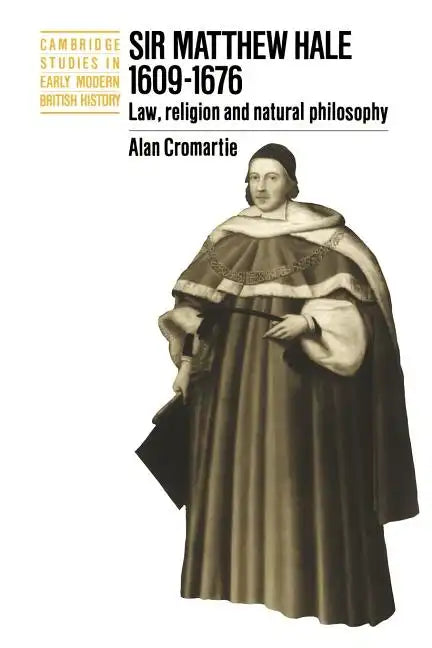 Sir Matthew Hale, 1609 1676: Law, Religion and Natural Philosophy - Paperback