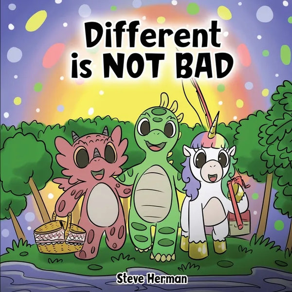 Different is NOT Bad: A Dinosaur's Story About Unity, Diversity and Friendship. - Paperback