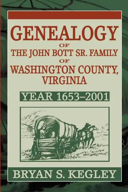 Genealogy of the John Bott Sr. Family of Washington County, Virginia: Year 1653-2001 - Paperback