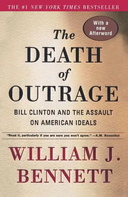 The Death of Outrage: Bill Clinton and the Assault on American Ideals - Paperback