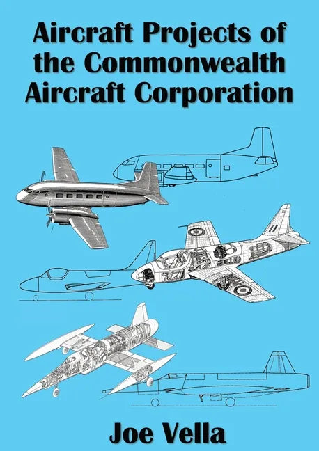 Aircraft Projects of the Commonwealth Aircraft Corporation - Paperback