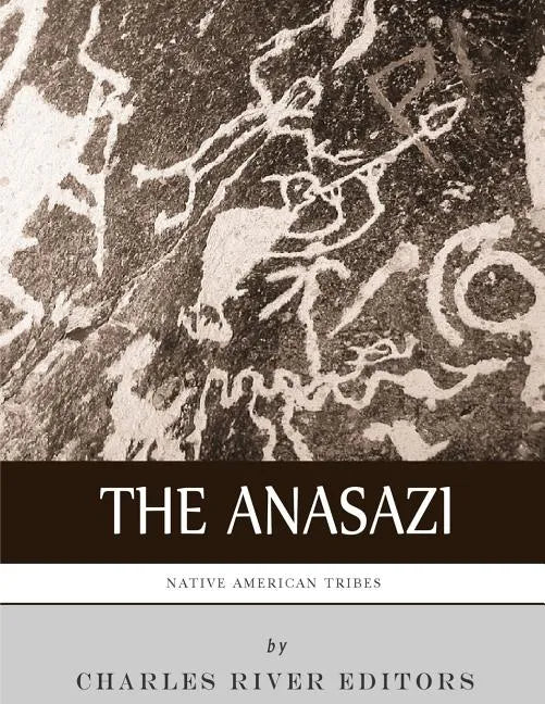 Native American Tribes: The History and Culture of the Anasazi (Ancient Pueblo) - Paperback