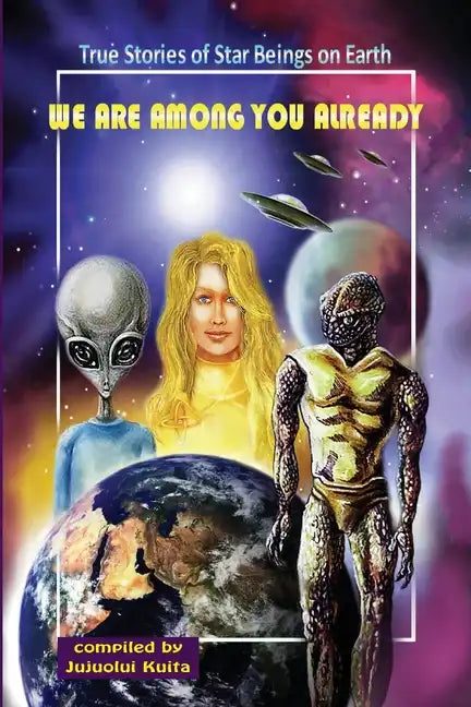 We Are Among You Already: True Stories of Star Beings on Earth - Paperback