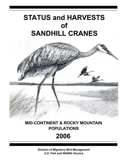 Status and Harvests of Sandhill Cranes: Mid-Continent and Rocky Mountain Populations - Paperback